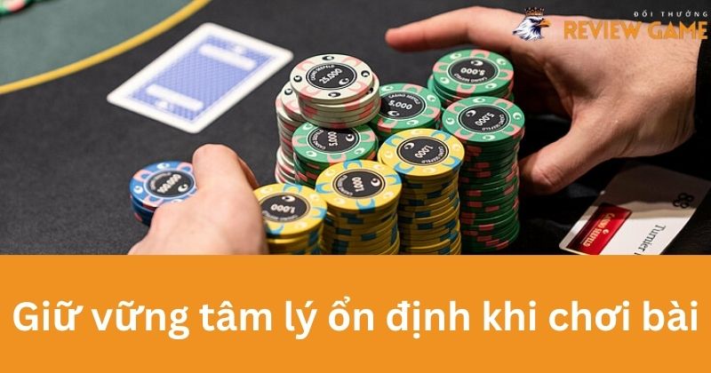 Giữ tâm lý ổn định khi chơi Tiến lên miền Nam