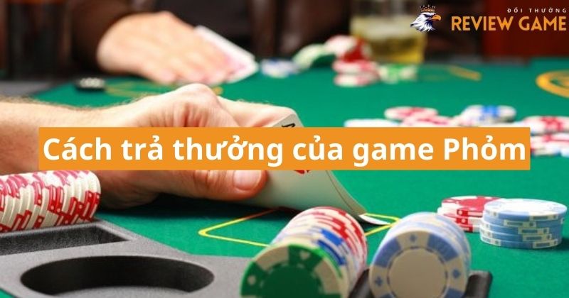 Phỏm có cách thức trả thưởng hấp dẫn