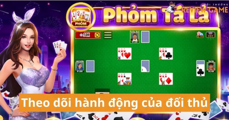 Theo dõi hành động của đối thủ - Mẹo ghi nhớ trong game Phỏm