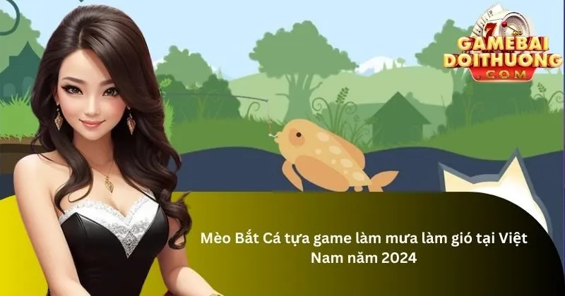 Tổng quan tựa game mèo bắt cá là gì?