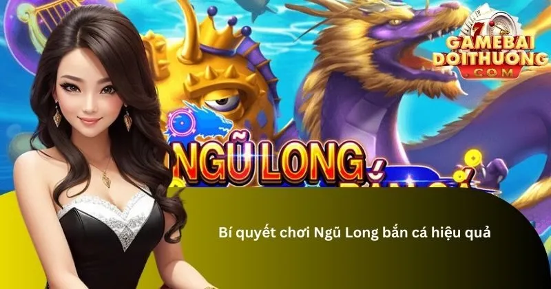 Ngũ Long bắn cá là gì?