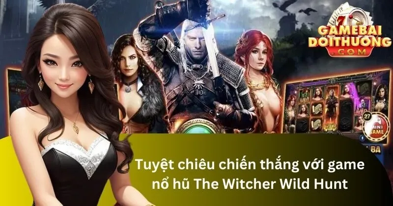 Game nổ hũ The Witcher Wild Hunt là gì?