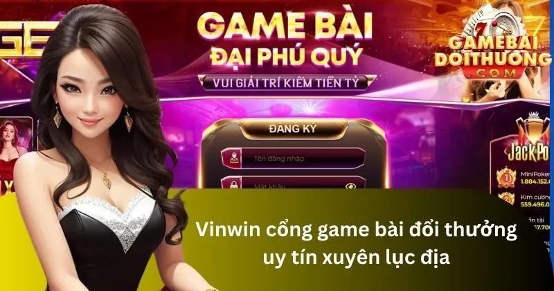 Thông tin tổng quan về cổng game bài đổi thưởng Vinwin